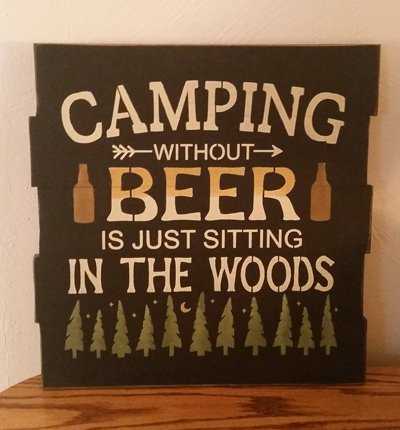 Camping without beer is just sitting in the woods. Funny beer sign.